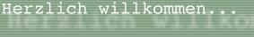 Herzlich willkommen...